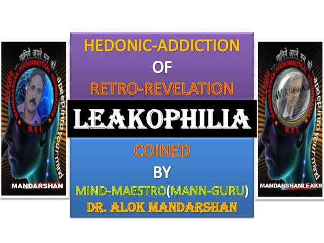 ‘LEAKOPHILIA’ : HEDONIC-ADDICTION OF STEALTHILY RETRO-REVELATION | MANDARSHAN